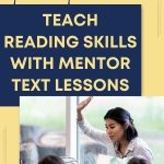 No matter the reading skill, mentor text lessons can make a HUGE difference for your students. Students need to see skill modeling through exemplar texts and with teacher think aloud. This post offers tips on how to select texts and plan them.