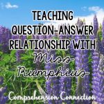 One great strategy for helping students with testing is QAR. QAR stands for Question-Answer Relationship. This post explains it all using the book, Miss Rumphius.