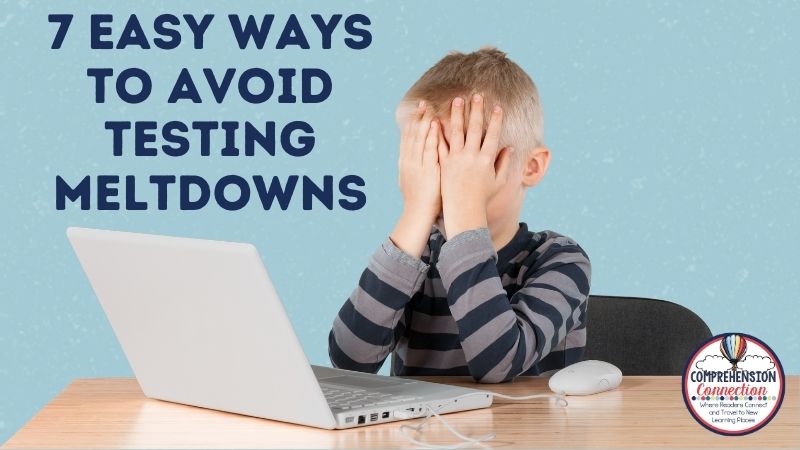 7 Easy Ways to Help Avoid Testing Meltdowns 1 State testing is just around the corner, and the pressure is building. This pressure often leads to student frustration and testing meltdowns. In fact, those testing meltdowns might come from teachers!