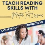 No matter the reading skill, mentor text lessons can make a HUGE difference for your students. Students need to see skill modeling through exemplar texts and with teacher think aloud. This post offers tips on how to select texts and plan them.