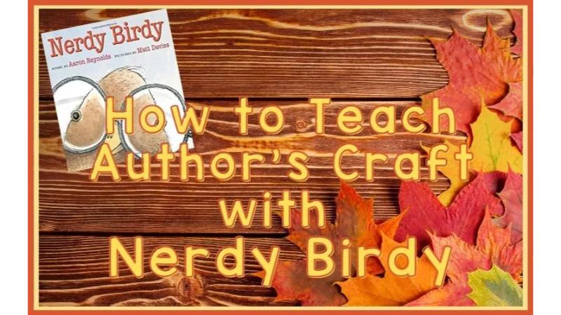 How to Teach Author's Craft with Nerdy Birdy